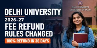 Delhi University Revises Fee Refund Rules for 2026-27; Check Refund Slabs and Exit Conditions